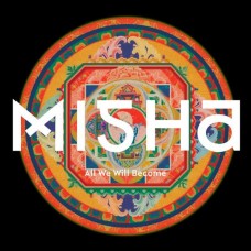 MISHA-ALL WE WILL BECOME (LP)