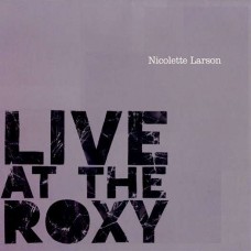 NICOLETTE LARSON-LIVE AT THE ROXY (CD)