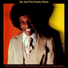 SLY & THE FAMILY STONE-WHO IN THE FUNK DO YOU.. (CD)