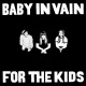 BABY IN VAIN-FOR THE KIDS (LP)