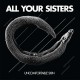 ALL YOUR SISTERS-UNCOMFORTABLE SKIN (LP)