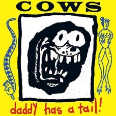 COWS-DADDY HAS A TAIL (CD)
