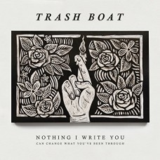 TRASH BOAT-NOTHING I WRITE CAN.. (LP)