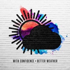 WITH CONFIDENCE-BETTER WEATHER (CD)