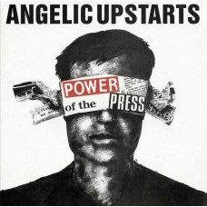 ANGELIC UPSTARTS-POWER OF THE PRESS (CD)