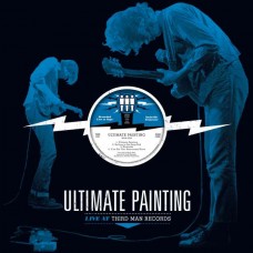 ULTIMATE PAINTING-LIVE AT THIRD MAN RECORDS (LP)