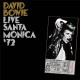 DAVID BOWIE-LIVE SANTA MONICA '72 (2LP)