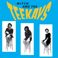 MITCH AND THE TEEKAYS-MITCH AND THE.. (LP+CD)