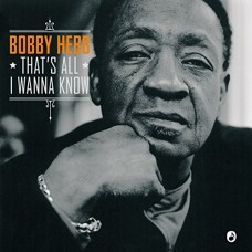 BOBBY HEBB-THAT'S ALL I WANNA KNOW (CD)