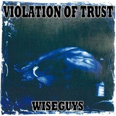 VIOLATION OF TRUST-WISE GUYS (LP)