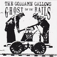 GODDAMN GALLOWS-GHOST OF THE RAILS (CD)