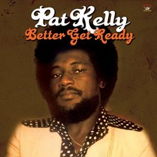 PAT KELLY-BETTER GET READY (CD)
