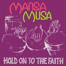 MANSA MUSA-HOLD ON TO THE FAITH (LP)