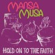 MANSA MUSA-HOLD ON TO THE FAITH (LP)