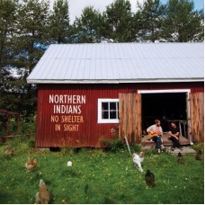 NORTHERN INDIANS-NO SHELTER IN SIGHT (CD)