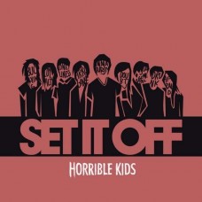 SET IT OFF-HORRIBLE KIDS (CD)