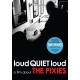 PIXIES-LOUDQUITE LOUD (DVD)