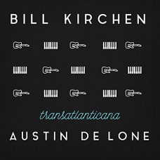 BILL KIRCHEN/AUSTIN DE LONE-TRANSATLANTICANA (CD)