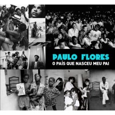 PAULO FLORES-O PAÍS QUE NASCEU MEU PAI (CD)