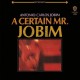 ANTONIO CARLOS JOBIM-A CERTAIN MR. JOBIM (CD)