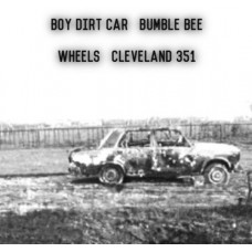 BOY DIRT CAR/BUMBLE BE-WHEELS-CLEVELAND 351 (CD)