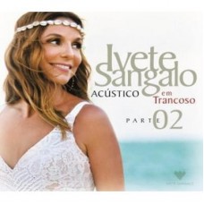 IVETE SANGALO-ACÚSTICO EM TRANCOSO | PARTE 2 (CD)