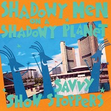 SHADOWY MAN ON A SHADOWY-SAVVY SHOW STOPPERS (LP)