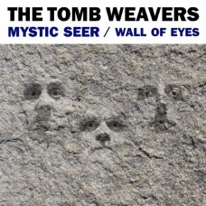 TOMB WEAVERS-WALL OF EYES/MYSTIC.. (7")