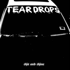 SHIT AND SHINE-TEARDROPS (LP)