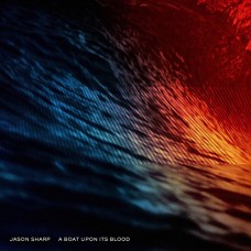 JASON SHARP-A BOAT UPON ITS BLOOD (CD)