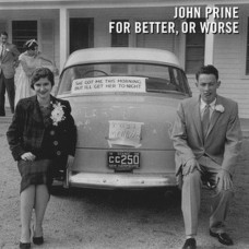 JOHN PRINE-FOR BETTER, OR WORSE (CD)