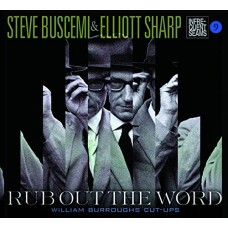 STEVE BUSCEMI & ELLIOTT SHARP-RUB OUT THE WORD (CD)