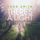 TODD SMITH-THERE'S A LIGHT (CD)