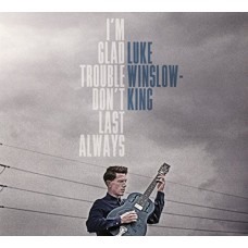 LUKE WINSLOW-KING-I'M GLAD TROUBLE DON'T.. (LP)