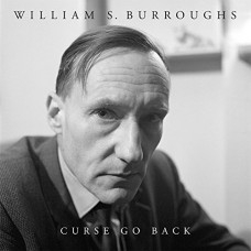 WILLIAM BURROUGHS-CURSE GO BACK -LTD- (LP)