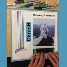 CHRASH-THINGS MY FRIENDS SAY (CD)