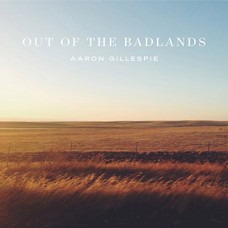 AARON GILLESPIE-OUT OF THE BADLANDS (LP)