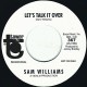 SAM WILLIAMS-LET'S TALK IT OVER (7")