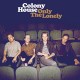 COLONY HOUSE-ONLY THE LONELY (LP)