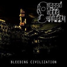 POPPY SEED GRINDER-BLEEDING CIVILIZATION (CD)