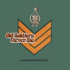 HEADS HANDS & FEET-OLD SOLDIERS NEVER DIE (CD)