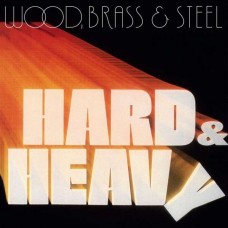 WOOD, BRASS & STEEL-HARD & HEAVY -LTD- (LP)
