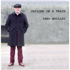 SHEP WOOLLEY-SAILORS ON A TRAIN (CD)