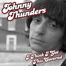 JOHNNY THUNDERS-I THINK I GOT THIS.. (LP)