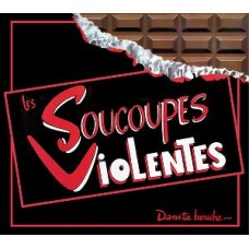 LES SOUCOUPES VIOLENTES-DANS TA BOUCHE (CD)