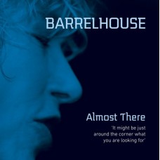 BARRELHOUSE-ALMOST THERE (CD)