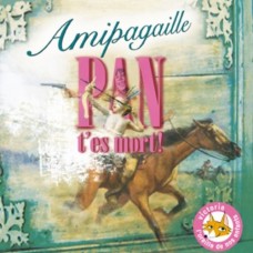 AMIPAGAILLE-PAN TES MORT (CD)