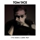 TOM DICE-I'VE COME A LONG WAY (CD)