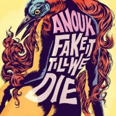 ANOUK-FAKE IT TILL WE DIE (CD)