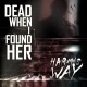 DEAD WHEN I FOUND HER-HARM'S WAY (CD)